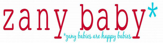 ZANY BABY* *ZANY BABIES ARE HAPPY BABIES logo