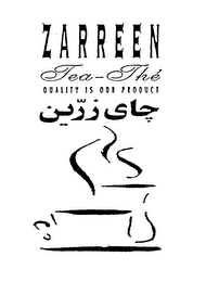 ZARREEN TEA-THE QUALITY IS OUR PRODUCT logo