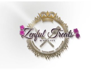 ZENFUL TREATS BY KING'S KAFE SENSATIONAL - TANTALIZING - GREAT FOOD logo