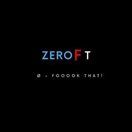 ZERO F T 0 - FOOOOK THAT! logo