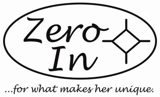 ZERO IN ...FOR WHAT MAKES HER UNIQUE. logo