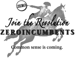 ZERO JOIN THE REVOLUTION ZEROINCUMBENTS COMMON SENSE IS COMING. logo