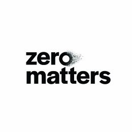 ZERO MATTERS