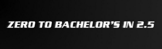 ZERO TO BACHELOR'S IN 2.5