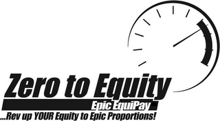 ZERO TO EQUITY EPIC EQUIPAY ...REV UP YOUR EQUITY TO EPIC PROPORTIONS! logo