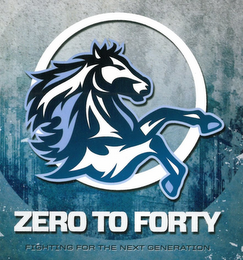 ZERO TO FORTY FIGHTING FOR THE NEXT GENERATION logo