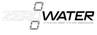ZEROWATER 0 0 IF IT'S NOT 000 - IT'S NOT ZEROWATER logo