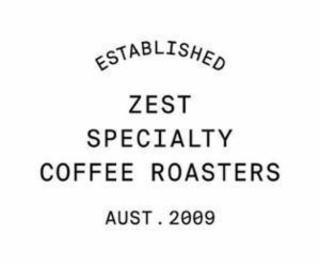 ZEST SPECIALTY COFFEE ROASTERS ESTABLISHED AUST . 2009 logo