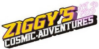 ZIGGY'S COSMIC ADVENTURES NOT SO GOOD logo