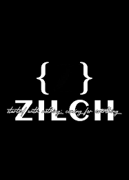 ZILCH STARTED WITH NOTHING; COMING FOR EVERTHING logo