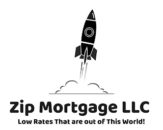 ZIP MORTGAGE LLC LOW RATES THAT ARE OUT OF THIS WORLD! logo