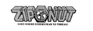 ZIP NUT GOES WHERE OTHERS FEAR TO THREAD! logo