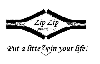 ZIP ZIP APPAREL, LLC PUT A LITTLE ZIP IN YOUR LIFE! logo