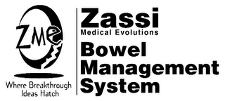 ZME WHERE BREAKTHROUGH IDEAS HATCH ZASSI MEDICAL EVOLUTIONS BOWEL MANAGEMENT SYSTEM logo