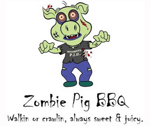 ZOMBIE PIG BBQ WALKIN OR CRAWLIN, ALWAYS SWEET & JUICY. NOTORIOUS P.I.G. logo