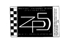 ZP5 MICHAEL ANTHONY DAVIS ZERO POINT FIVE WE'RE ALL, AMERICAN SPORTSWARE WHEN YOUR NOT SURE WERE TO BEGIN, STAR WITH ZERO. FOR VERY BEGGINING THERE'S AN END, AT EVERY END, THERE'S A BEGGING.... logo