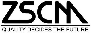 ZSCM QUALITY DECIDES THE FUTURE logo