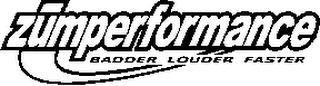 ZUMPERFORMANCE BADDER LOUDER FASTER logo