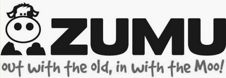 ZUMU OUT WITH THE OLD, IN WITH THE MOO! logo