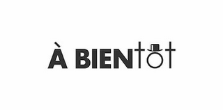 À BIENTOT logo