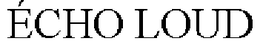 ÉCHO LOUD logo