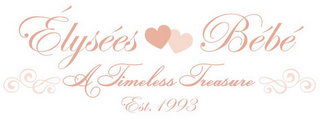ÉLYSÉES BÉBÉ A TIMELESS TREASURE EST. 1993 logo
