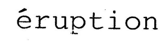 ÉRUPTION logo
