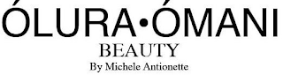 ÓLURA · ÓMANI BEAUTY BY MICHELE ANTOINETTE logo